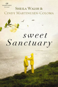 Title: Sweet Sanctuary: A Novel, Author: Sheila Walsh