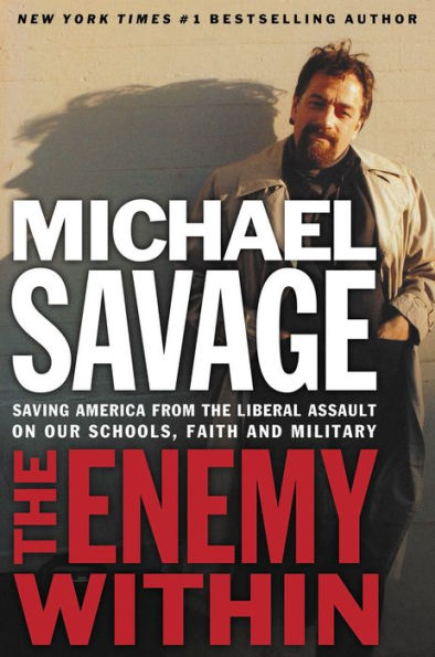 The Enemy Within: Saving America from the Liberal Assault on Our Churches, Schools, and Military