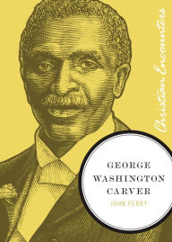 Title: George Washington Carver, Author: John Perry