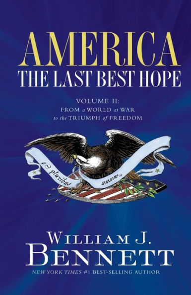America: the Last Best Hope (Volume II): From a World at War to Triumph of Freedom