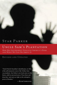 Title: Uncle Sam's Plantation: How Big Government Enslaves America's Poor and What We Can Do About It, Author: Star Parker