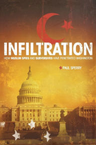 Title: Infiltration: How Muslim Spies and Subversives have Penetrated Washington, Author: Paul Sperry