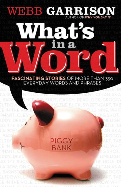 What's a Word?: Fascinating Stories of More Than 350 Everyday Words and Phrases