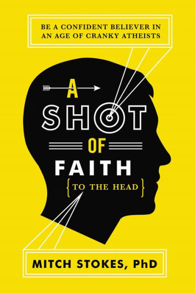 a Shot of Faith (to the Head): Be Confident Believer an Age Cranky Atheists