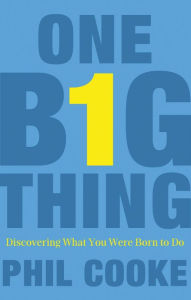 Title: One Big Thing: Discovering What You Were Born to Do, Author: Phil Howard Cooke