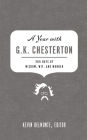 A Year with G. K. Chesterton: 365 Days of Wisdom, Wit, and Wonder