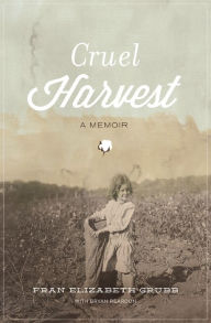 Title: Cruel Harvest: A Memoir, Author: Fran Grubb