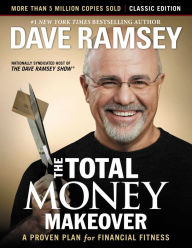 Title: The Total Money Makeover: Classic Edition: A Proven Plan for Financial Fitness, Author: Dave Ramsey