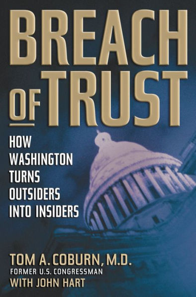 Breach of Trust: How Washington Turns Outsiders Into Insiders