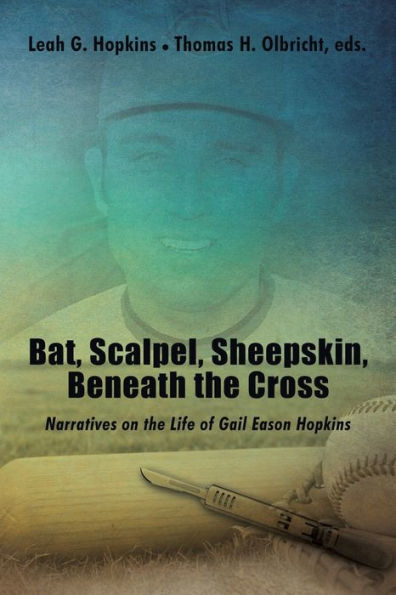 Bat, Scalpel, Sheepskin, Beneath the Cross: Narratives on Life of Gail Eason Hopkins