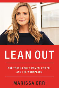 Free audio book torrent downloads Lean Out: The Truth About Women, Power, and the Workplace 9781595557568 (English Edition) MOBI DJVU by Marissa Orr
