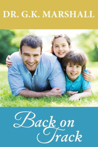 Title: Back on Track, Author: George Kenneth Marshall