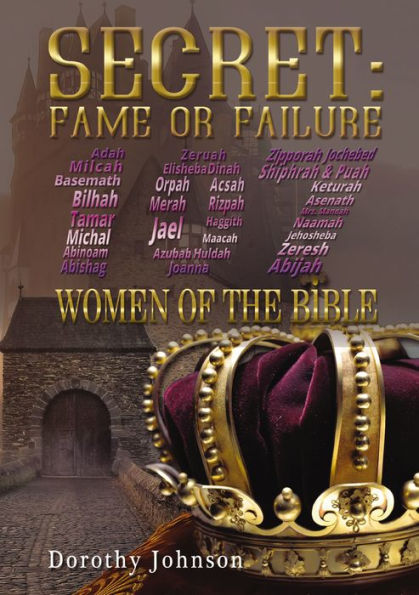 Secret: Fame or Failure: 107 Women of the Bible