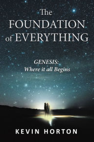 Title: The Foundation of Everything: Genesis, Author: Kevin Horton