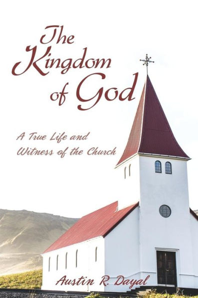 the Kingdom of God: A True Life and Witness Church