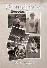 Title: Grandpa's Stories, Author: Joe Kretoski