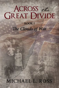 Title: Across the Great Divide the: Book 1 The Clouds of War, Author: Michael Ross