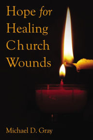 Title: Hope For Healing Church Wounds, Author: Michael Gray
