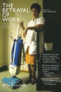 The Betrayal of Work: How Low-wage Jobs Fail 30 Million Americans And Their Families