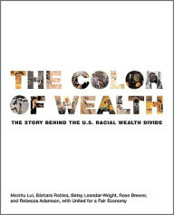 Title: The Color of Wealth: The Story Behind the U.S. Racial Wealth Divide, Author: Meizhu Lui