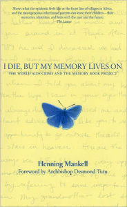 Title: I Die, but the Memory Lives on, Author: Henning Mankell