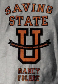 Title: Saving State U: Fixing Public Higher Education, Author: Nancy Folbre