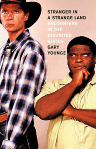 Title: Stranger in a Strange Land: Encounters in the Disunited States, Author: Gary Younge