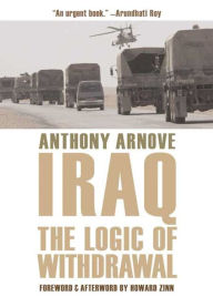 Title: Iraq: The Logic of Withdrawal, Author: Anthony Arnove