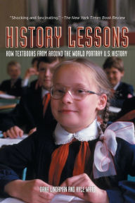 Title: History Lessons: How Textbooks from Around the World Portray U.S. History, Author: Dana Lindaman