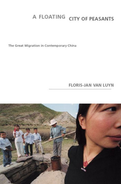 A Floating City of Peasants: The Great Migration in Contemporary China