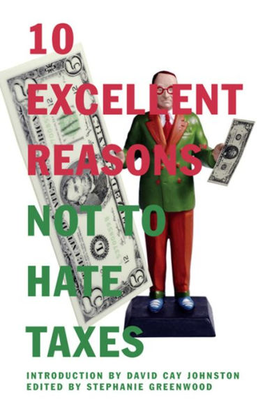 10 Excellent Reasons Not to Hate Taxes / Edition 1