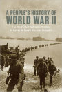 A People's History of World War II: The World¿s Most Destructive Conflict, As Told By the People Who Lived Through It