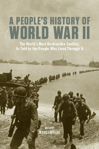 A People's History of World War II: the World¿s Most Destructive Conflict, As Told By People Who Lived Through It