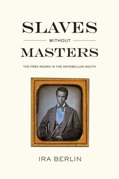 Slaves Without Masters: The Free Negro in the Antebellum South