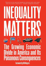 Title: Inequality Matters: The Growing Economic Divide in America and Its Poisonous Consequences, Author: James Lardner