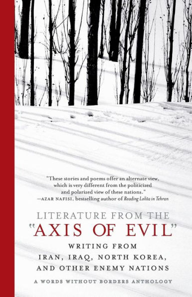 Literature from the 'Axis of Evil': Writing Iran, Iraq, North Korea, and Other Enemy Nations