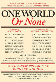 Title: One World or None: A Report to the Public on the Full Meaning of the Atomic Bomb, Author: Dexter Masters