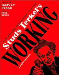 Title: Studs Terkel's Working: A Graphic Adaptation, Author: Harvey Pekar