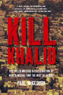 Kill Khalid: The Failed Mossad Assassination of Khalid Mishal and the Rise of Hamas