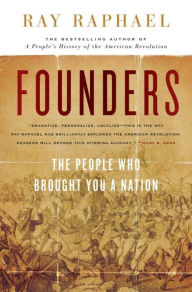 Title: Founders: The People Who Brought You a Nation, Author: Ray Raphael