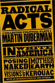 Title: Radical Acts: Collected Political Plays, Author: Martin Duberman