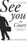 See You in Court: How the Right Made America a Lawsuit Nation