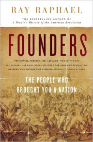 Title: Founders: The People Who Brought You a Nation, Author: Ray Raphael