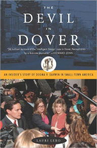 Title: Devil in Dover: An Insider's Story of Dogma V. Darwin in Small-Town America, Author: Lauri Lebo