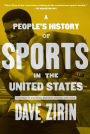 People's History of Sports in the United States: 250 Years of Politics, Protest, People, and Play