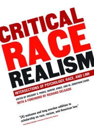 Title: Critical Race Realism: Intersections of Psychology, Race, and Law, Author: Gregory S. Parks