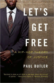 Title: Let's Get Free: A Hip-Hop Theory of Justice, Author: Paul Butler
