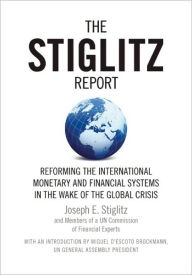 Title: The Stiglitz Report: Reforming the International Monetary and Financial Systems in the Wake of the Global Crisis, Author: Joseph E. Stiglitz