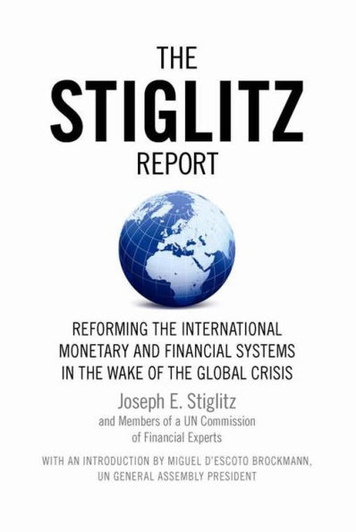 the Stiglitz Report: Reforming International Monetary and Financial Systems Wake of Global Crisis