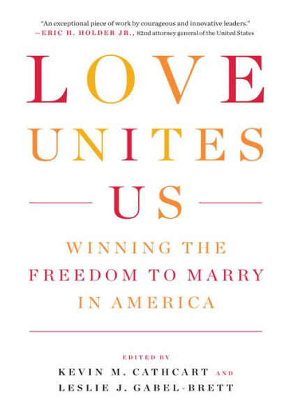 Love Unites Us: Winning the Freedom to Marry America
